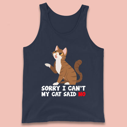Sorry I Can't, My Cat Said No Funny Cats Lover Gift Tank Top