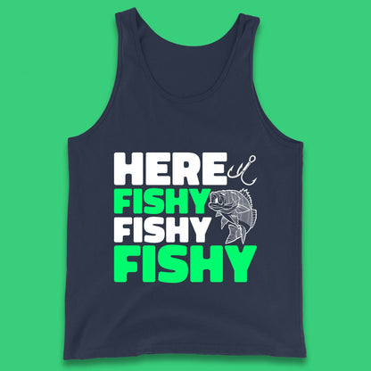 Here Fishy Fishy Fishy  Funny Fishing Fish Lover Fisherman Fishing Quote Tank Top