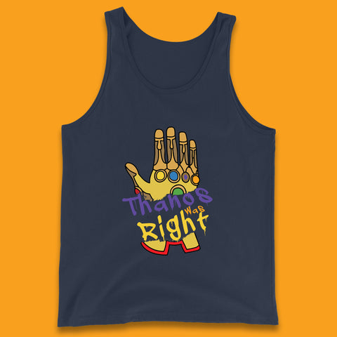 Thanos Was Right Marvel Thanos Infinity Gauntlet Marvel Avengers Infinity War Tank Top