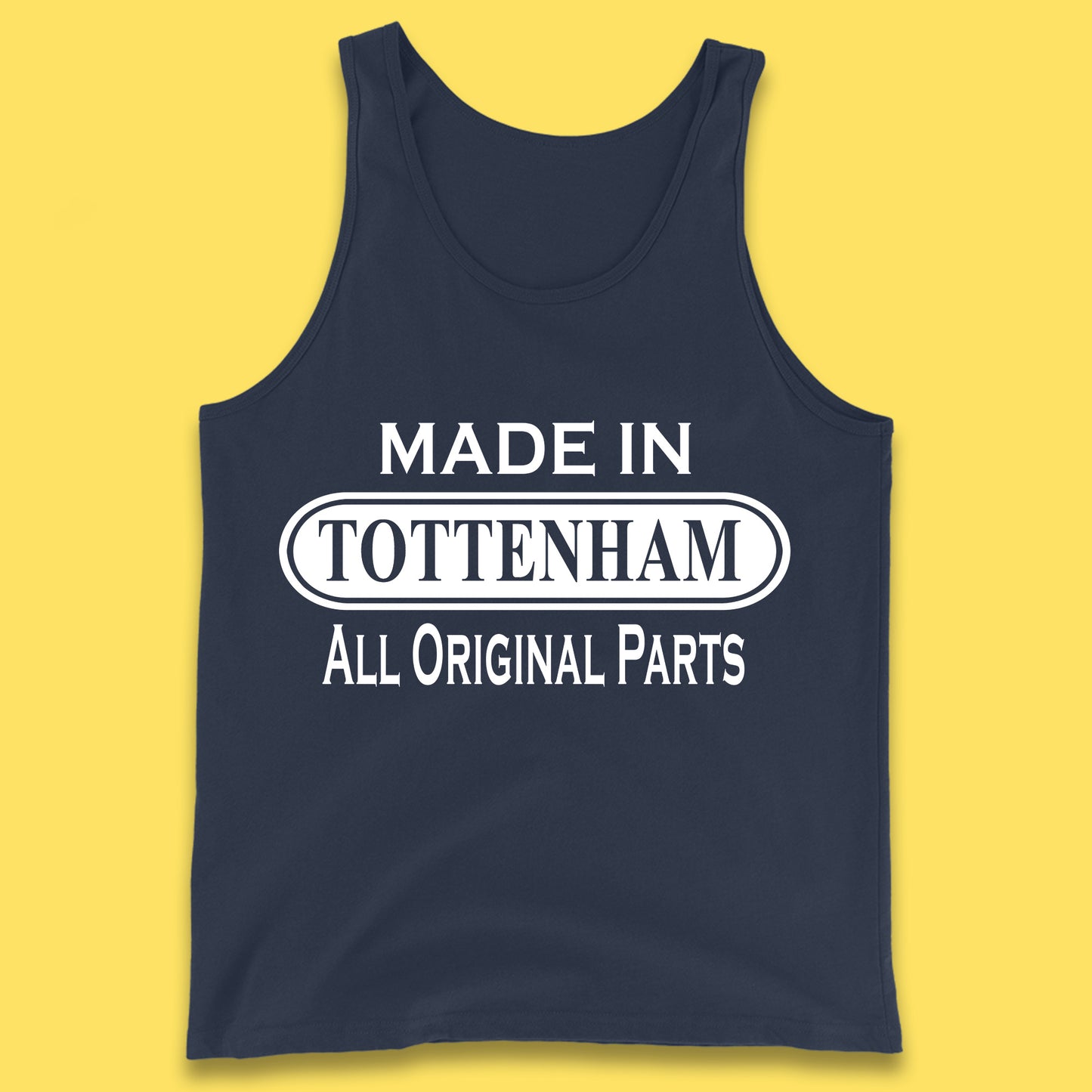 Made In Tottenham All Original Parts Vintage Retro Birthday Town In North London, England Gift Tank Top