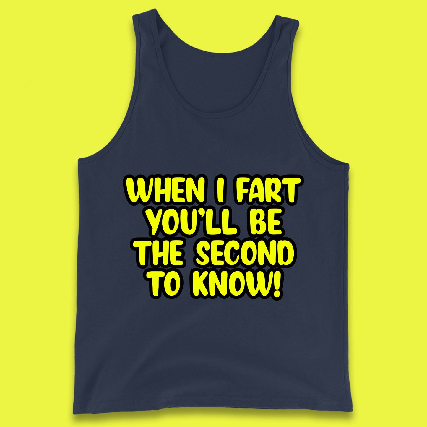 When I Fart You'll Be The Second To Know Funny Sarcastic Fart Humor Rude Offensive Joke Tank Top