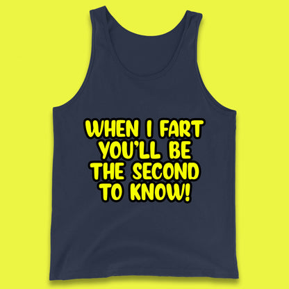 When I Fart You'll Be The Second To Know Funny Sarcastic Fart Humor Rude Offensive Joke Tank Top