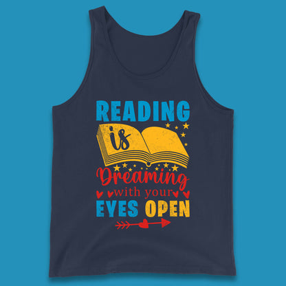 Reading Is Dreaming With Your Eyes Open Book Reading Saying Book Lover Quote Tank Top