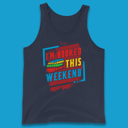 I'm Booked This Weekend Retro Book Lover Book Vibes Reading Librarian Tank Top