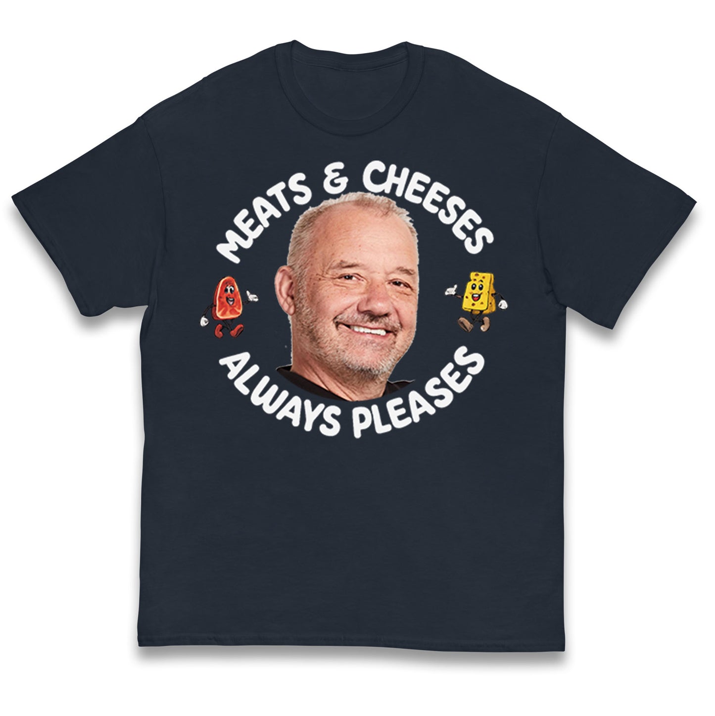 Meats And Cheeses Always Pleases Kids T Shirt