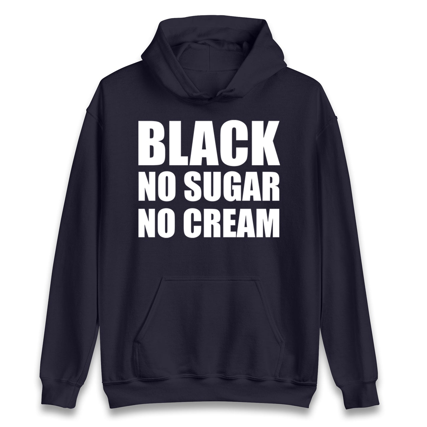 Black No Sugar No Cream Hoodie