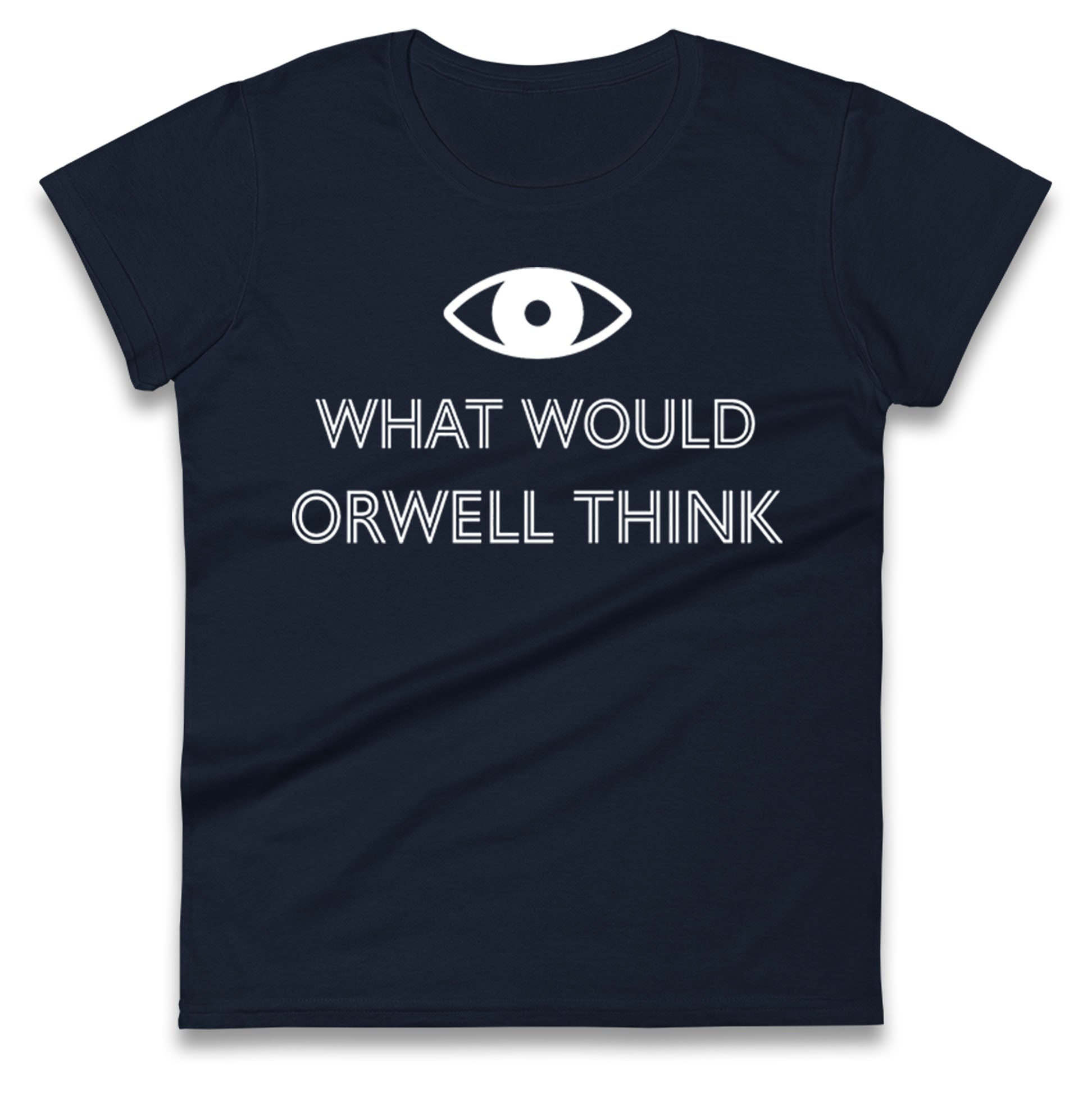 What Would Orwell Think Ladies T Shirt