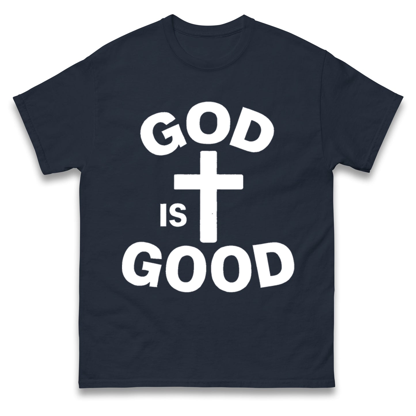 God Is Good T Shirt