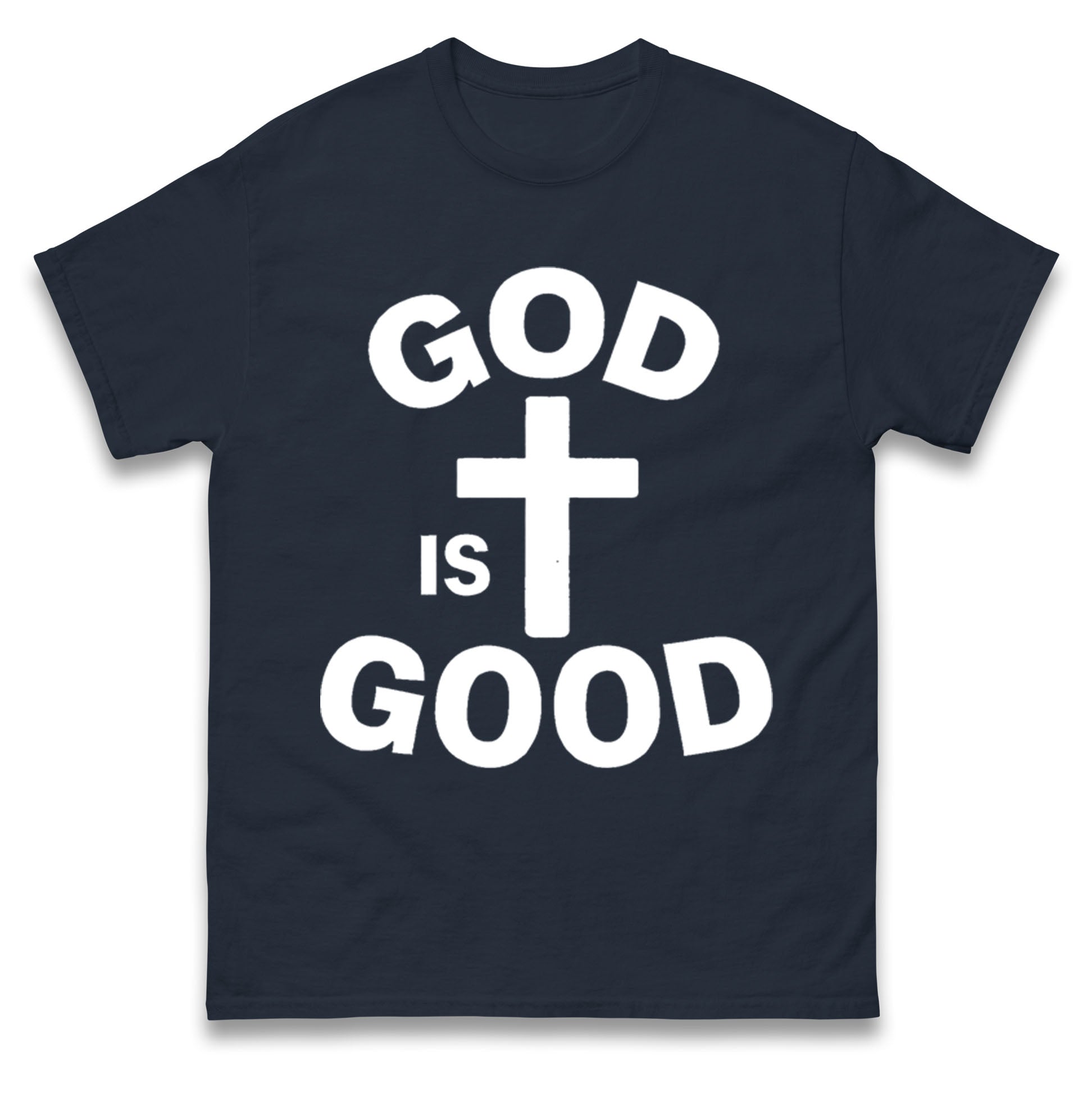 God Is Good T Shirt