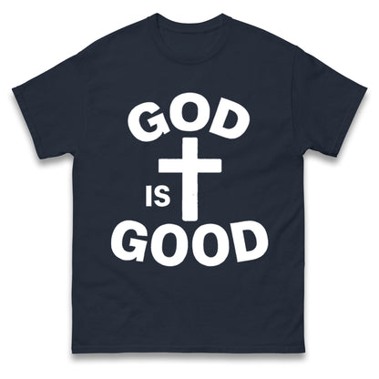 God Is Good T Shirt