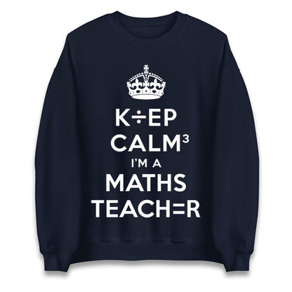 Keep Calm I’m A Maths Teacher Jumper