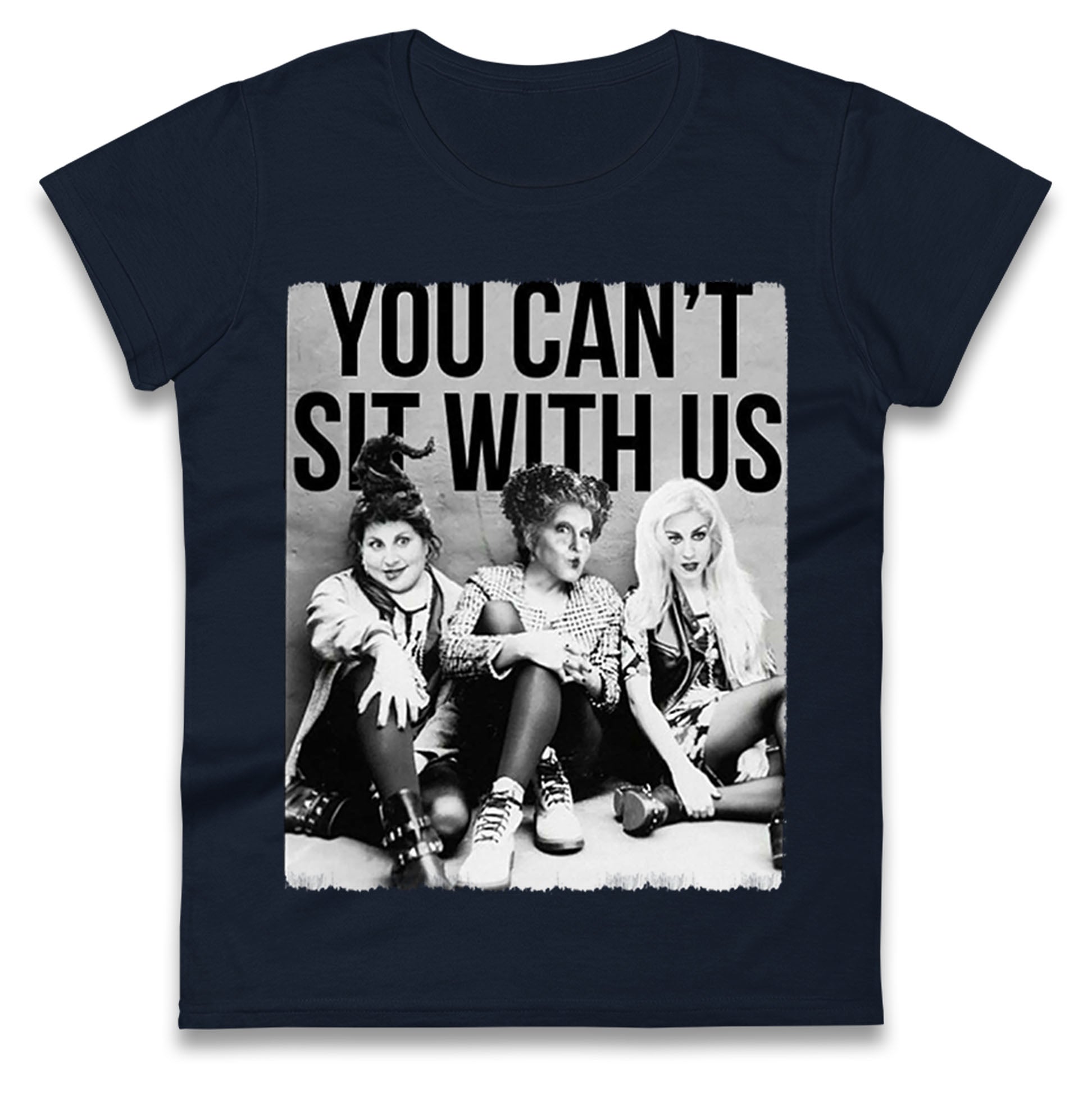 The Sanderson Sisters You Cant Sit With Us Halloween t shirt
