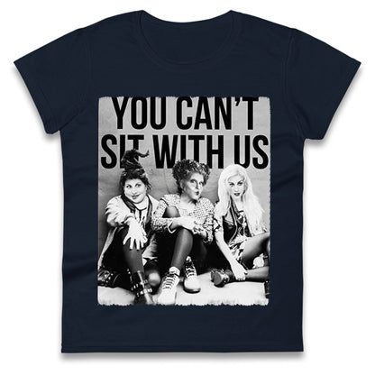 The Sanderson Sisters You Cant Sit With Us Halloween t shirt
