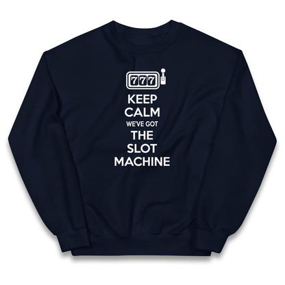 Keep Calm We've Got The Slot Machine Kids Jumper