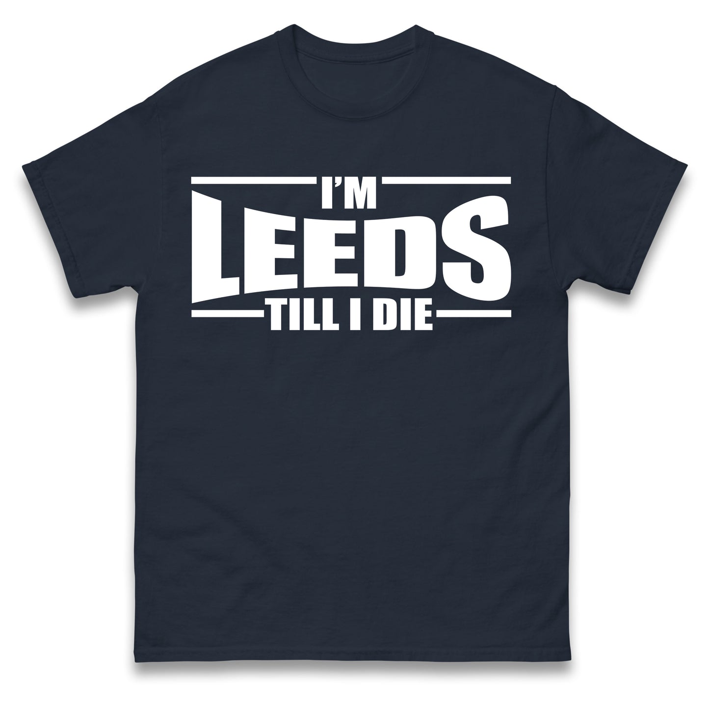 Leeds Till I Die Football T Shirt