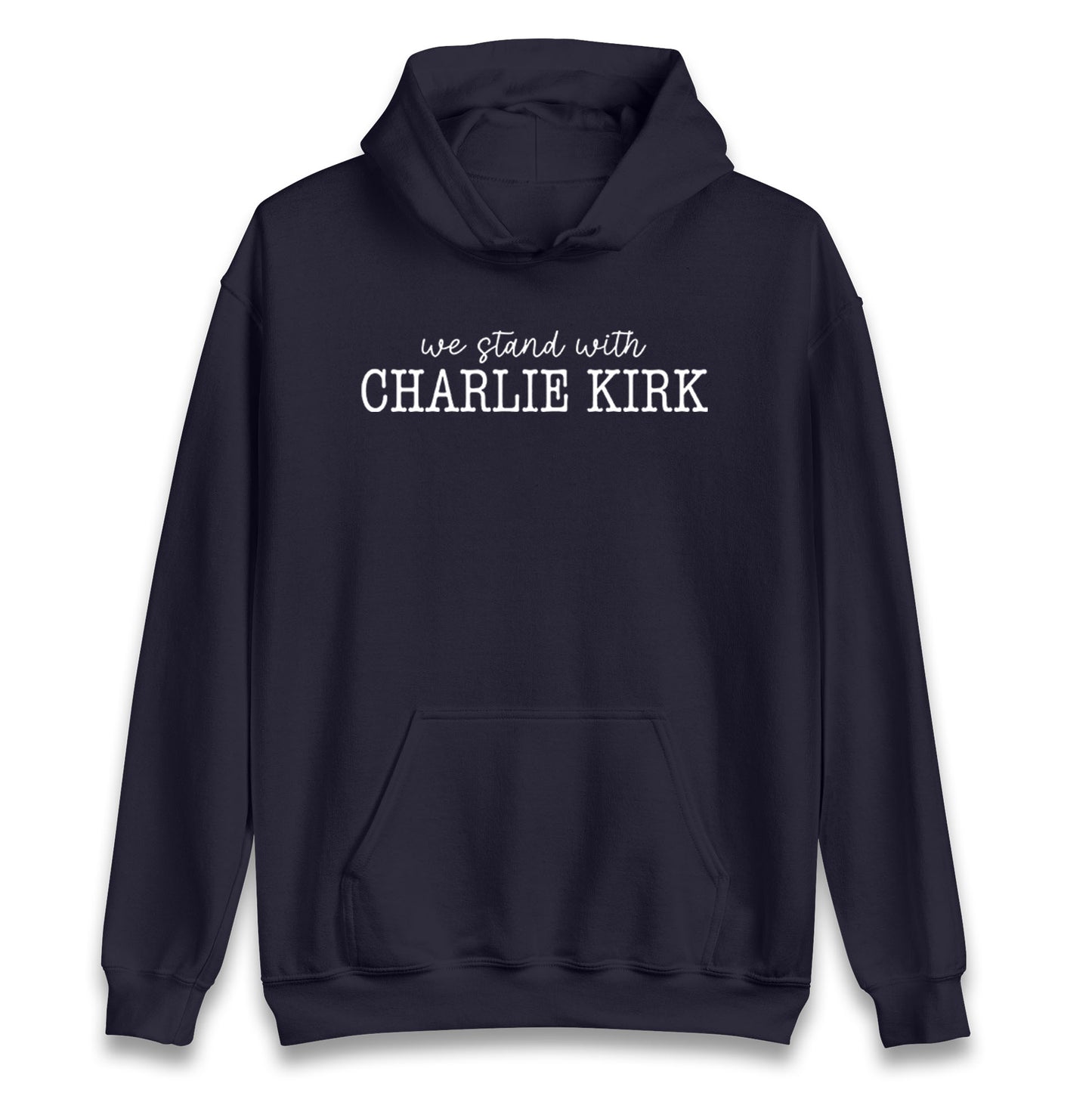 We Stand With Charlie Kirk Hoodie
