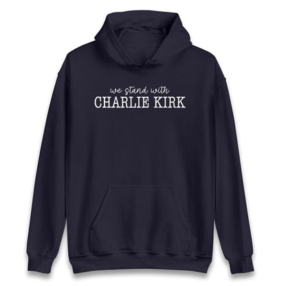 We Stand With Charlie Kirk Hoodie