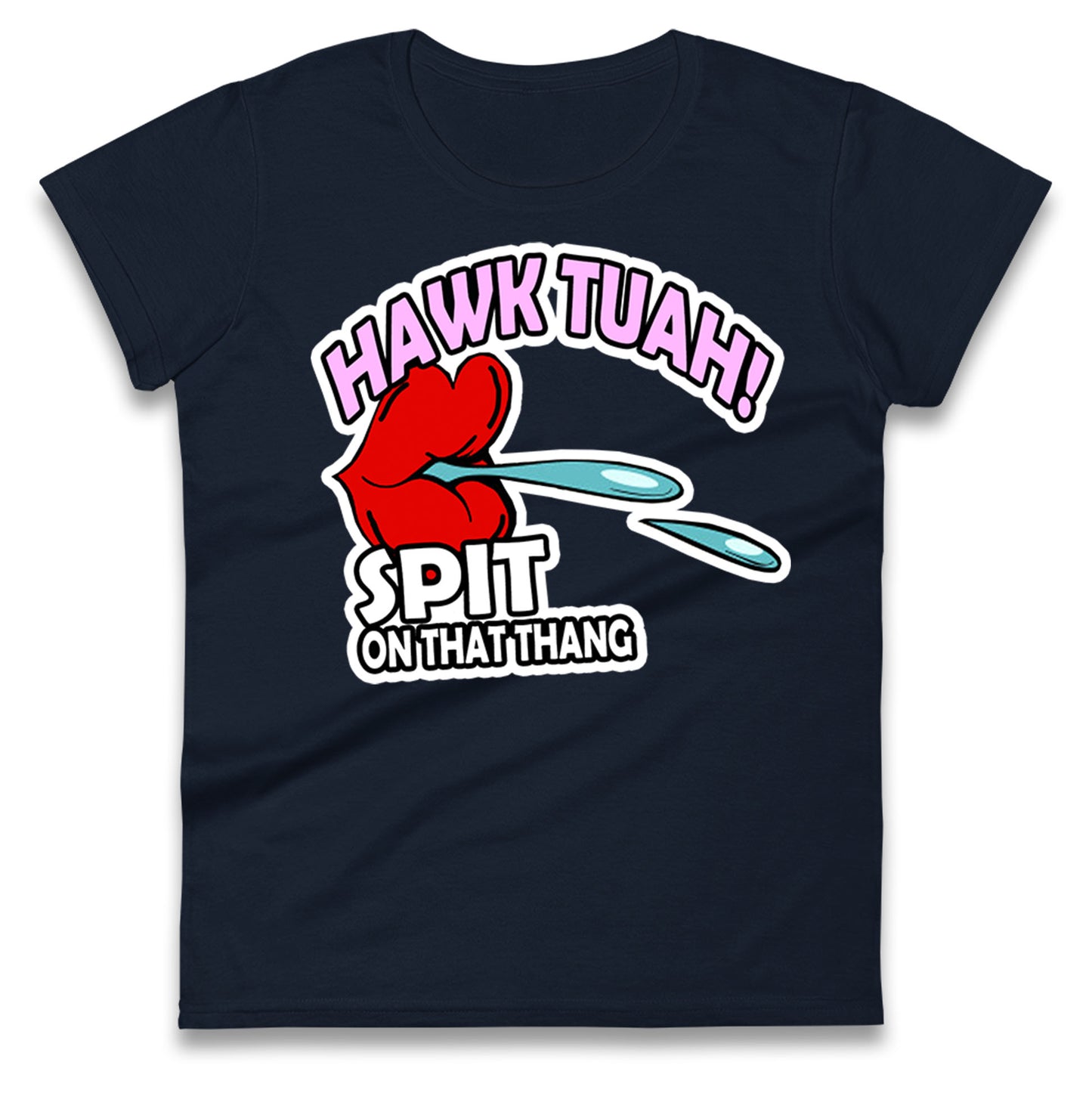 Hawk Tuah Spit on That Thang Womens Tee Top