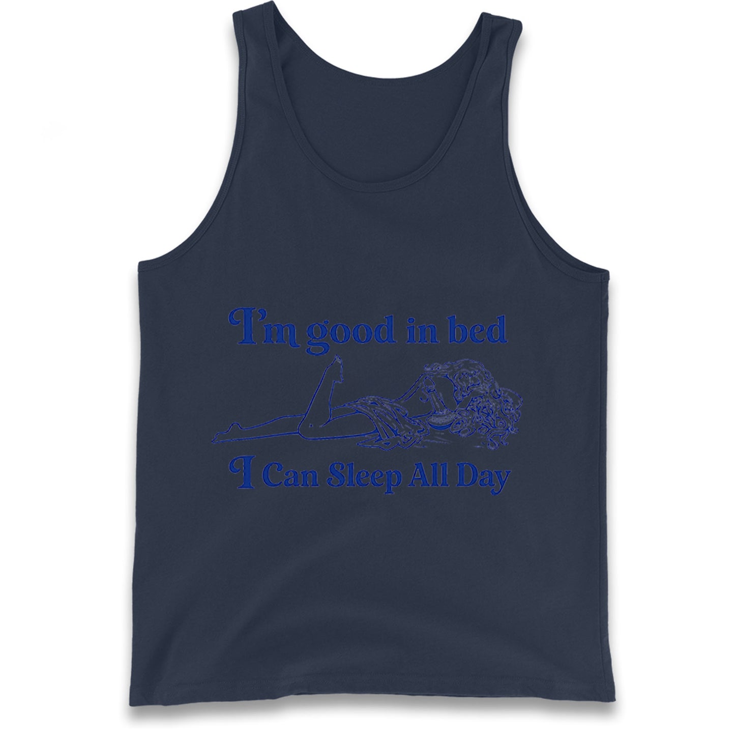 I'm Good In Bed I Can Sleep All Day Tank Top