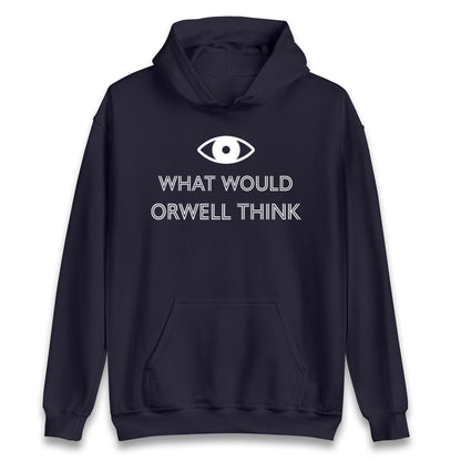 What Would Orwell Think Hoodie