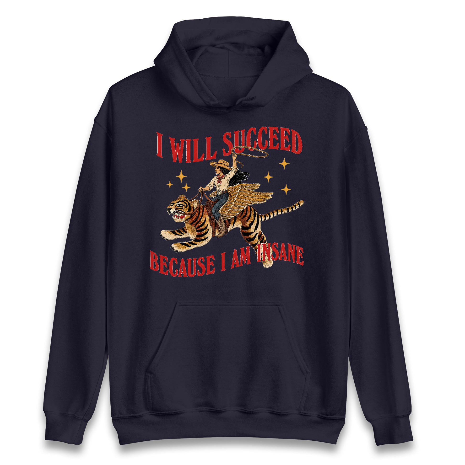I Will Succeed Because I Am Insane Cowgirl Tiger Hoodie