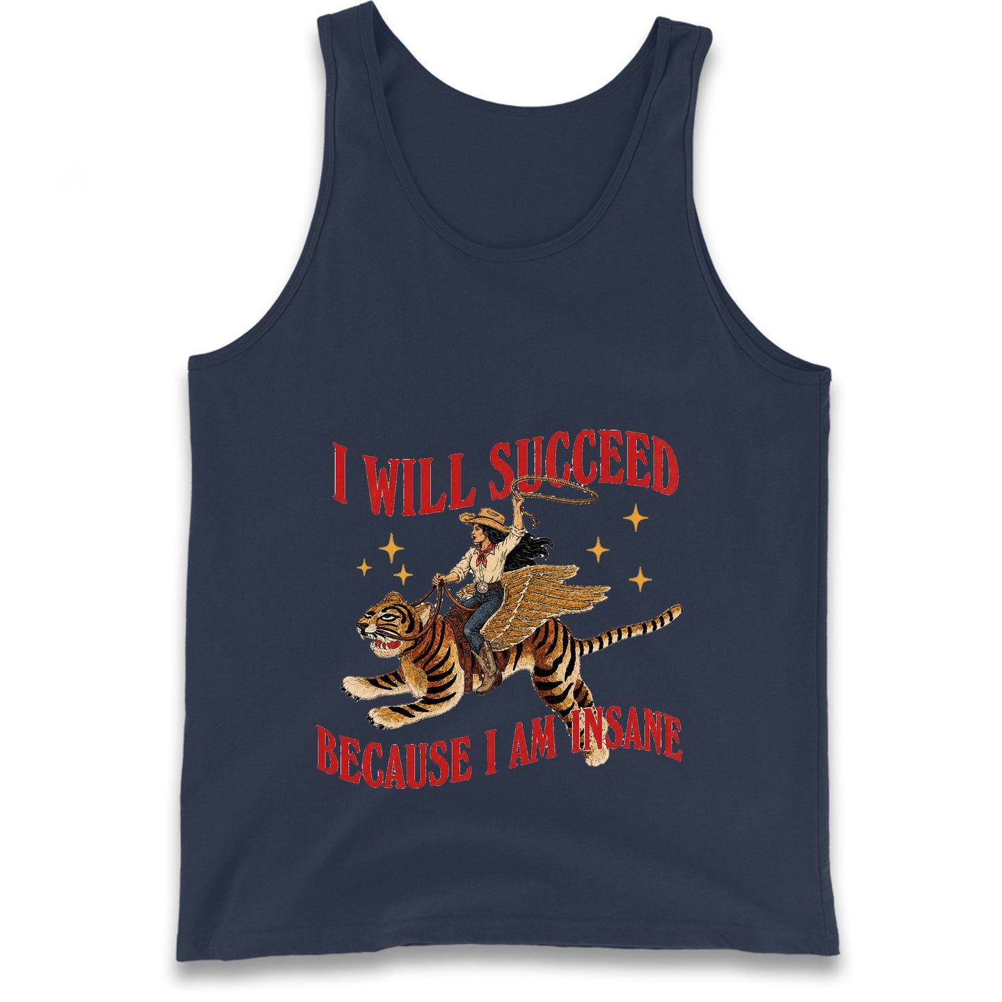 I Will Succeed Because I Am Insane Cowgirl Tiger Tank Top