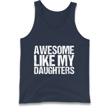 Awesome Like My Daughters Tank Top