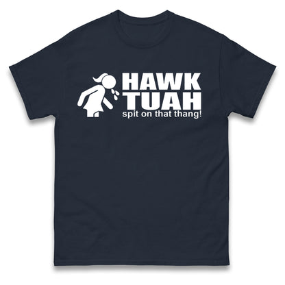 Hawk Tuah Spit on That Thang T Shirt