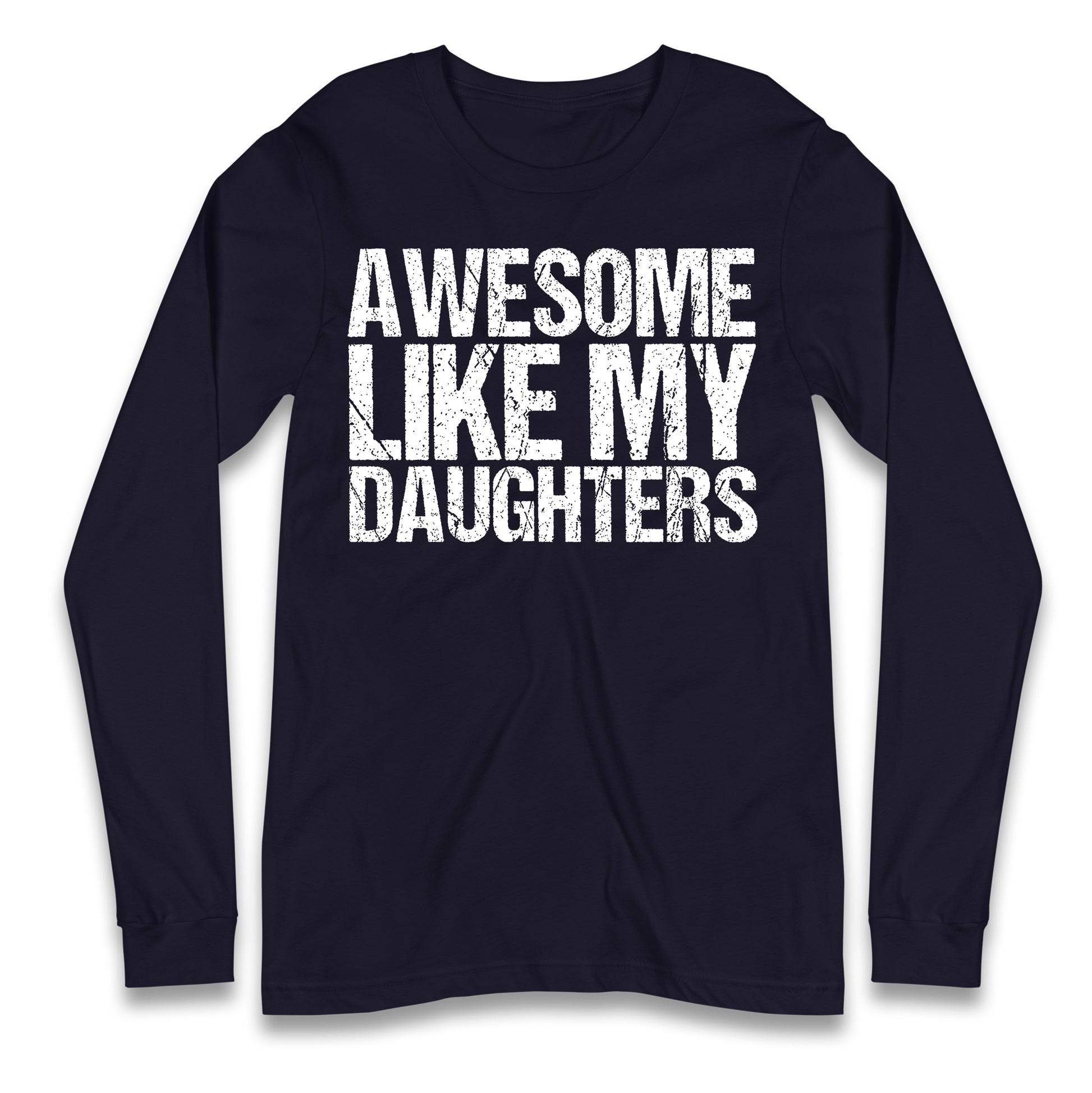 Awesome Like My Daughters Longsleeve T Shirt