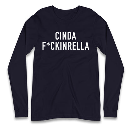 Cinder Fckinrella Longsleeve T Shirt