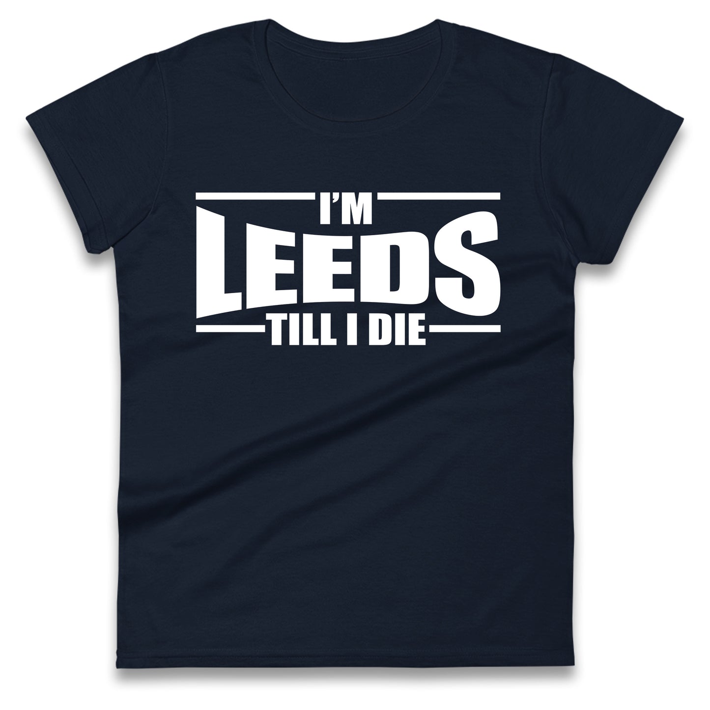 Leeds Till I Die Football Ladies T Shirt
