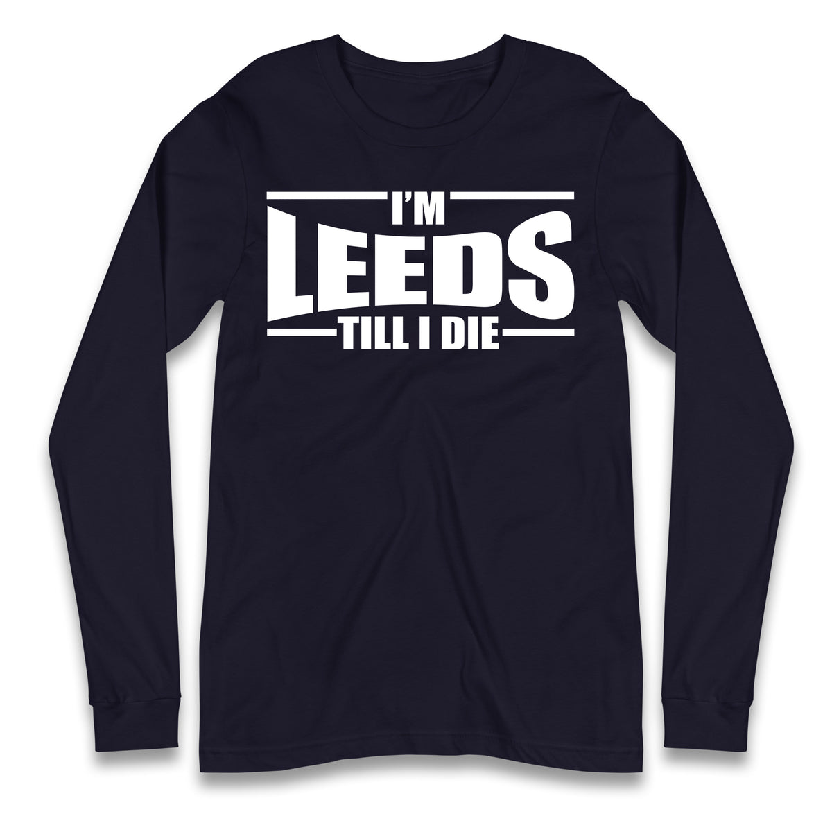 Leeds Till I Die Football Longsleeve T Shirt