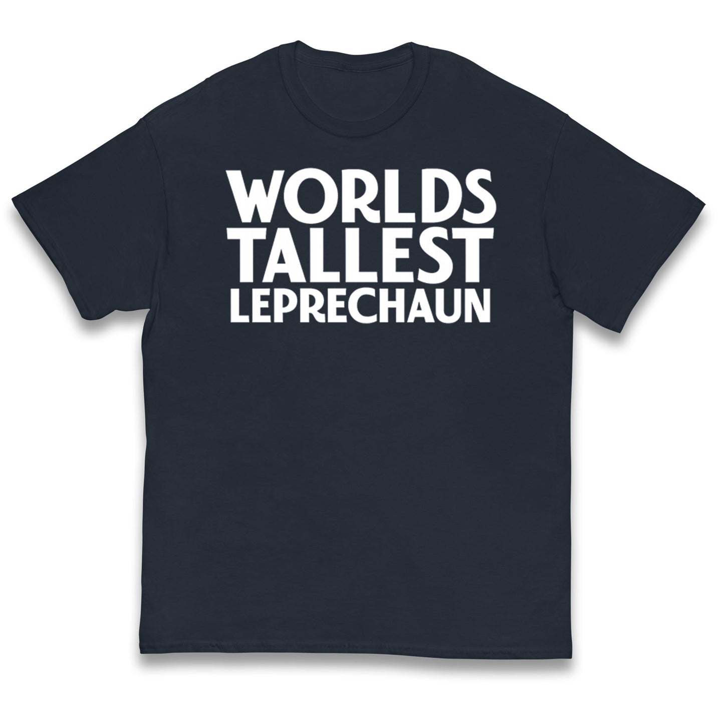 Worlds Tallest Leprechaun Kids T Shirt