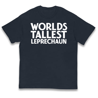 Worlds Tallest Leprechaun Kids T Shirt