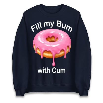 Fill My Bum with Cum Jumper