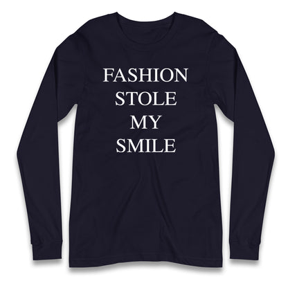 Fashion Stole My Smile Longsleeve T Shirt