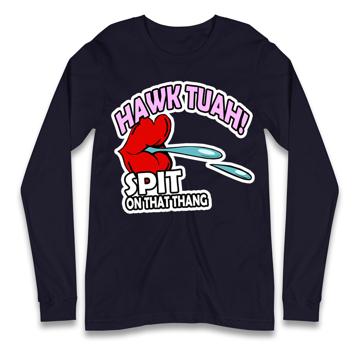 Hawk Tuah Spit on That Thang Long Sleeve T Shirt