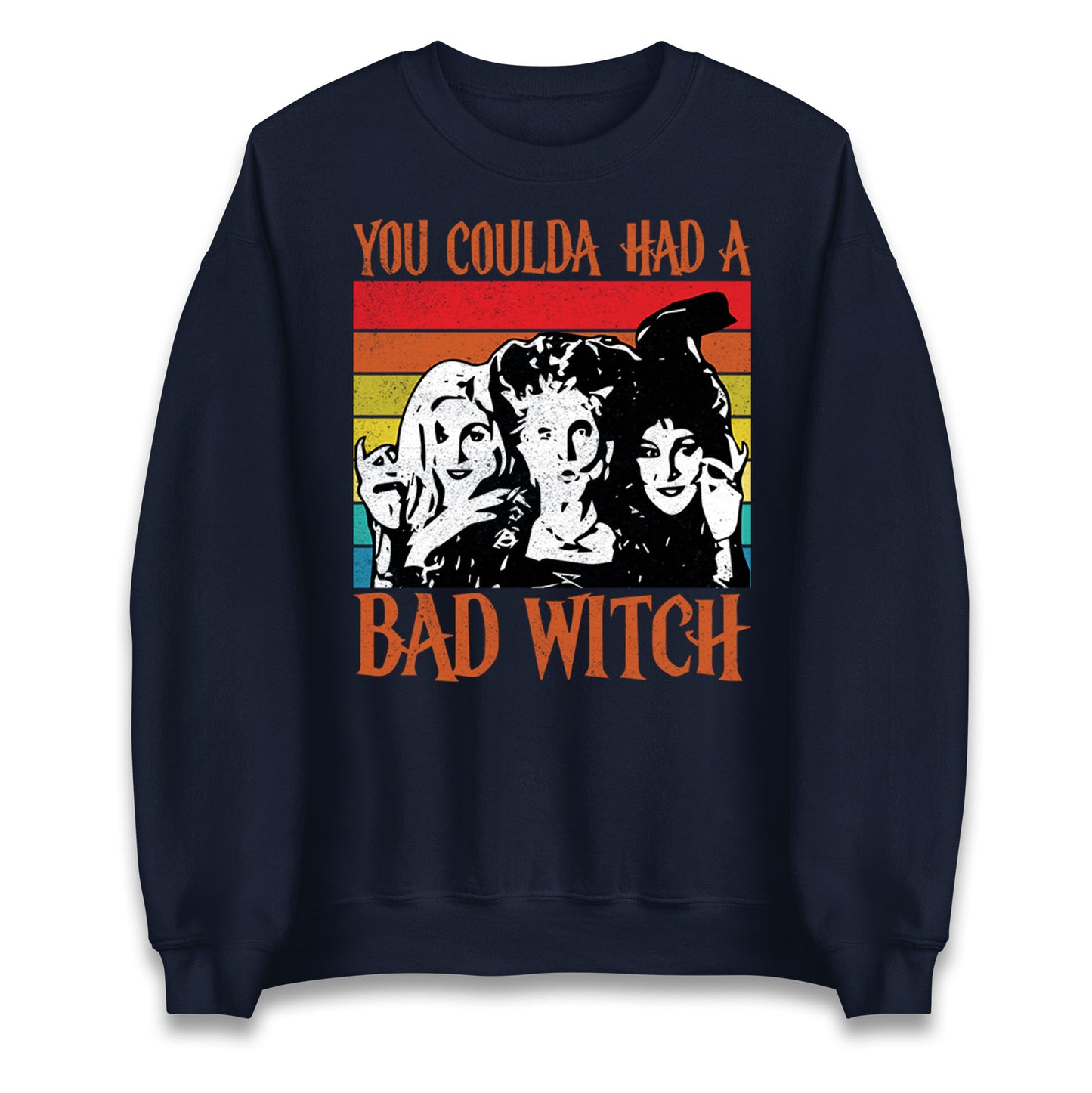 The Sanderson Sisters If You Could Had A Bad Witch Halloween Unisex Sweatshirt