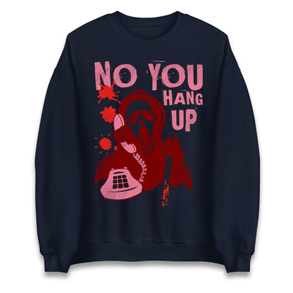Ghost Face No You Hang Up Halloween Sweatshirt
