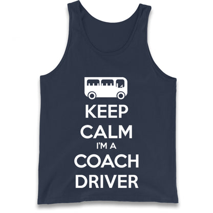 Keep Calm I’m a Coach Driver Tank Top 