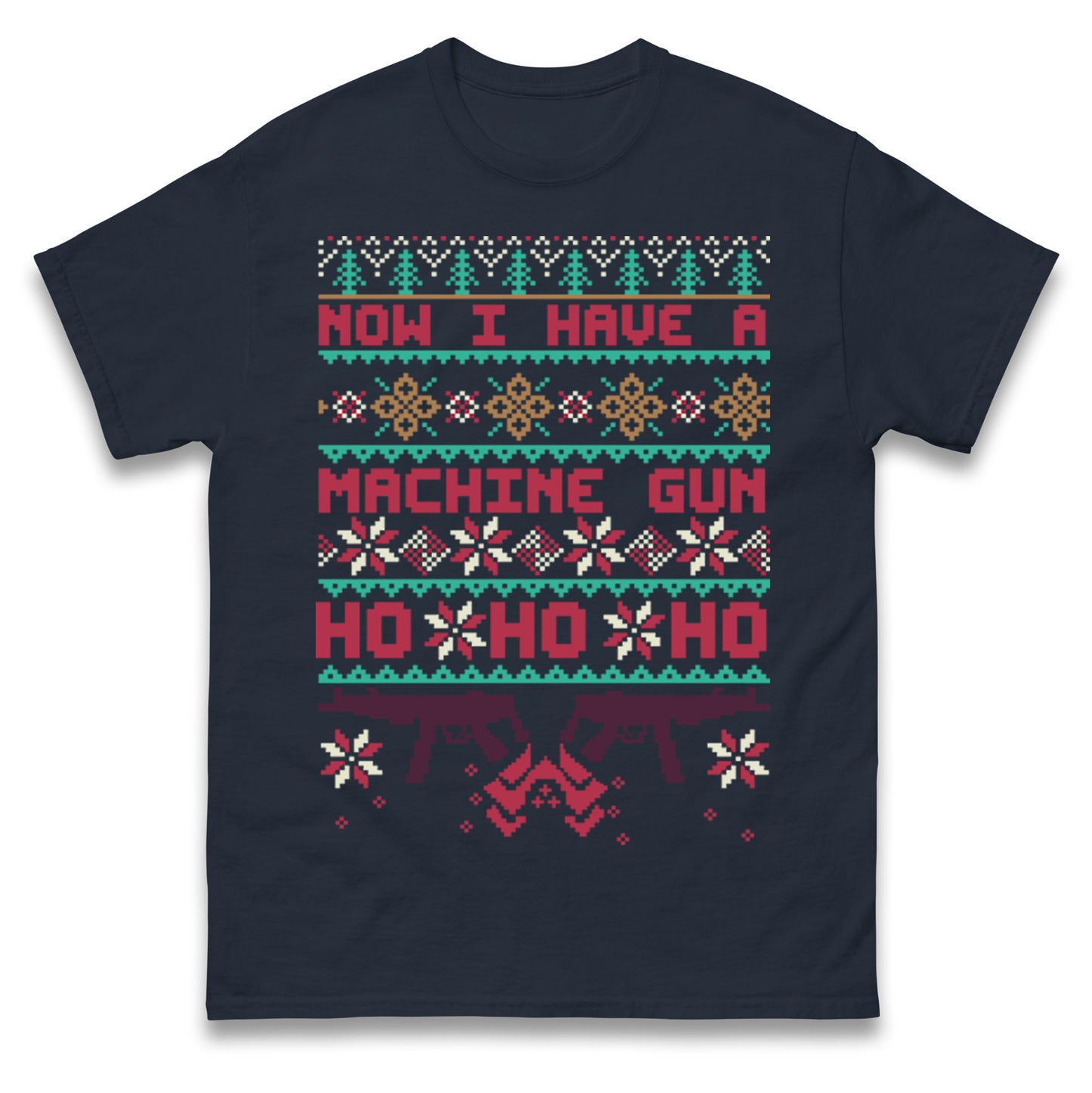 Now I Have A Machine Gun Christmas T Shirt