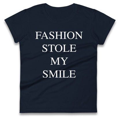 Fashion Stole My Smile Ladies T Shirt 