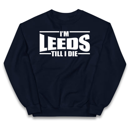 Leeds Till I Die Football Kids Jumper