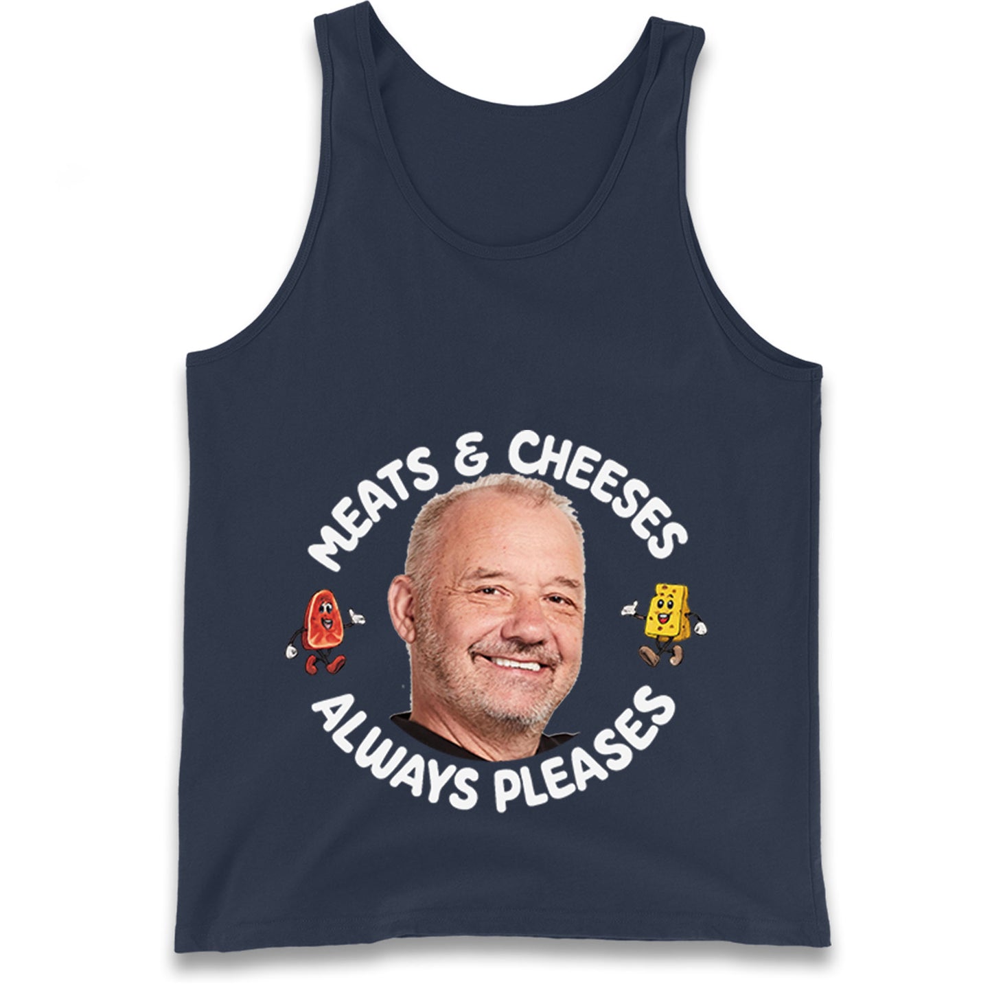 Meats And Cheeses Always Pleases Tank Top