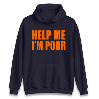 Help Me I’m Poor Hoodie