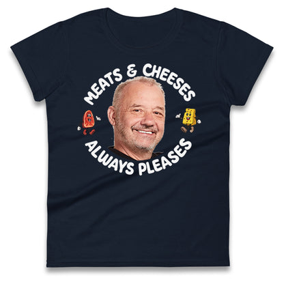 Meats And Cheeses Always Pleases Ladies T Shirt