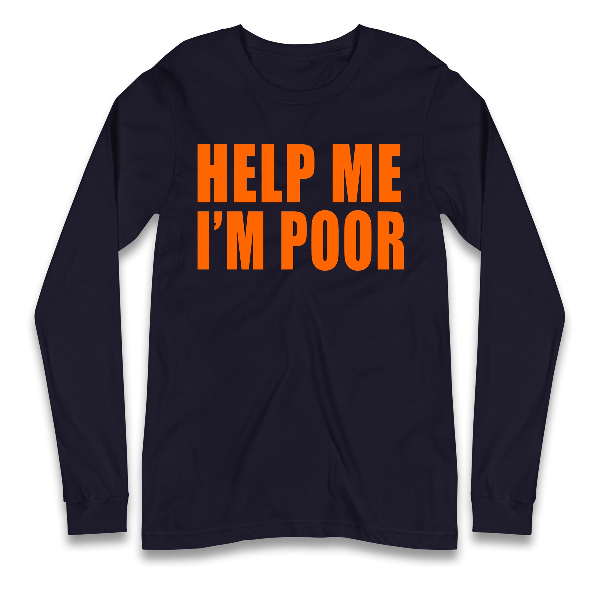 Help Me I’m Poor Longsleeve T Shirt