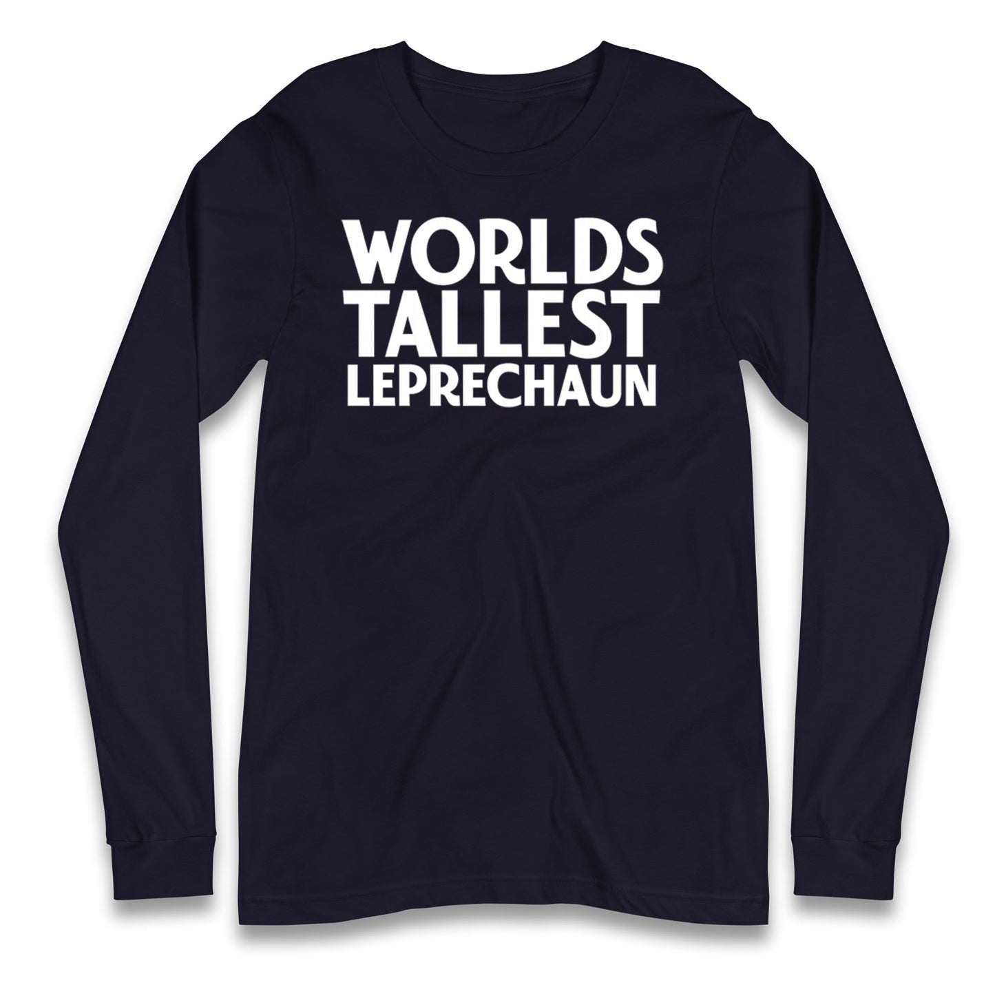 Worlds Tallest Leprechaun Longsleeve T Shirt