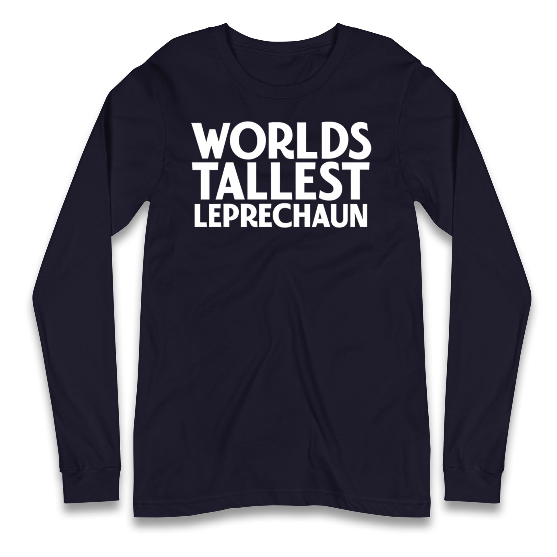 Worlds Tallest Leprechaun Longsleeve T Shirt