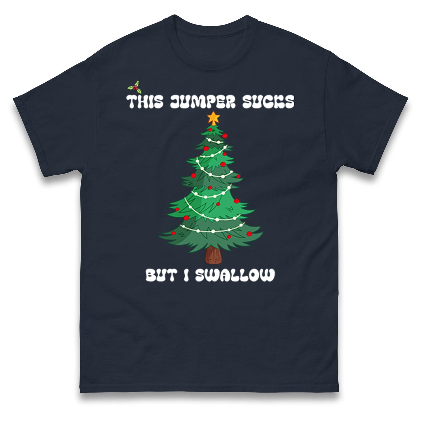 I swallow Christmas T Shirt